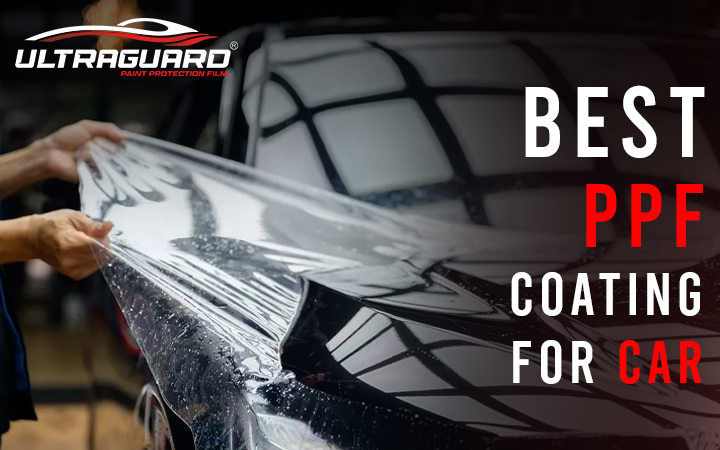 Best PPF Coating for Car Ride