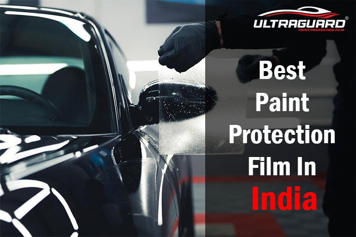 Protect Your Car with the Best Paint Protection Film in India