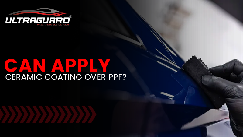 Ultimate Protection: Is It Possible to Use Ceramic Coating Over Paint Protection Film (PPF)?