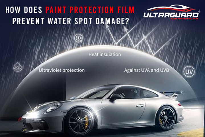 How Does Paint Protection Film Prevent Water Spot Damage?
