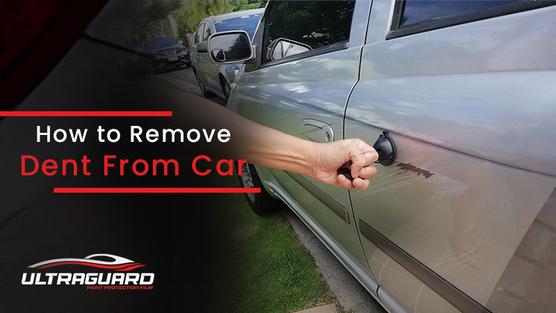 How to Remove Dent From Car - Detailed Guide