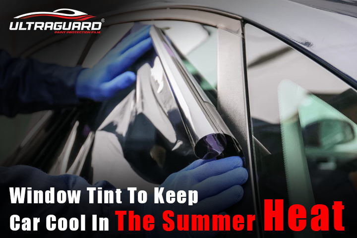 Ultraguard Window Tint to Keep Your Car Cool in the Summer Heat